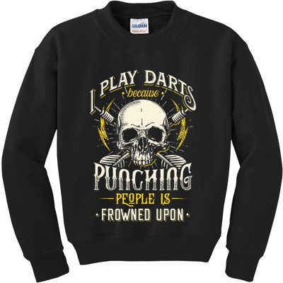 I Play Darts Because Punching People Is Frowned Upon Kids Sweatshirt