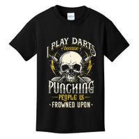I Play Darts Because Punching People Is Frowned Upon Kids T-Shirt