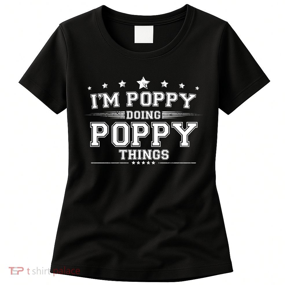 Im Poppy Doing Poppy Things Womens T-Shirt
