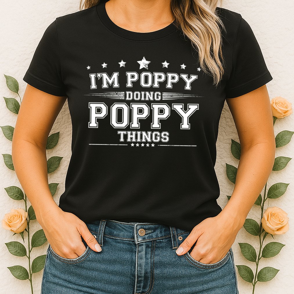 Im Poppy Doing Poppy Things Womens T-Shirt
