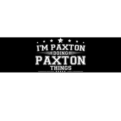 Im Paxton Doing Paxton Things Bumper Sticker