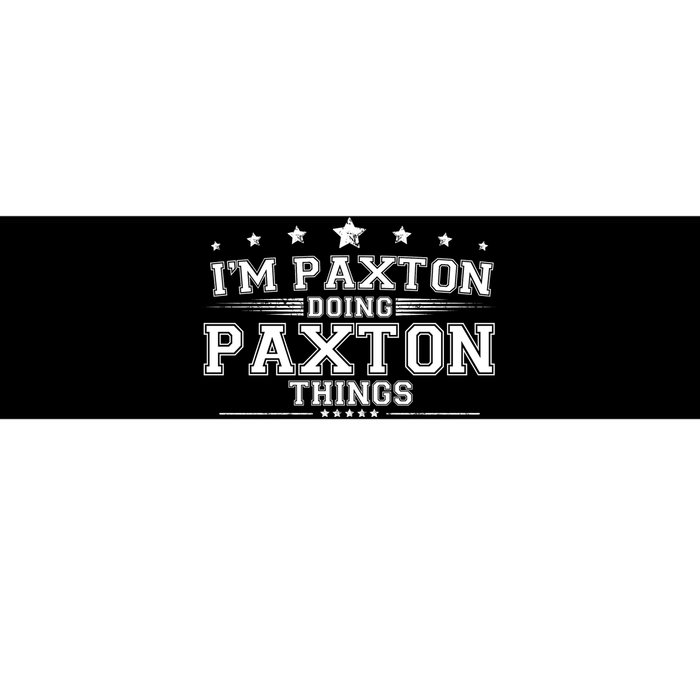 Im Paxton Doing Paxton Things Bumper Sticker