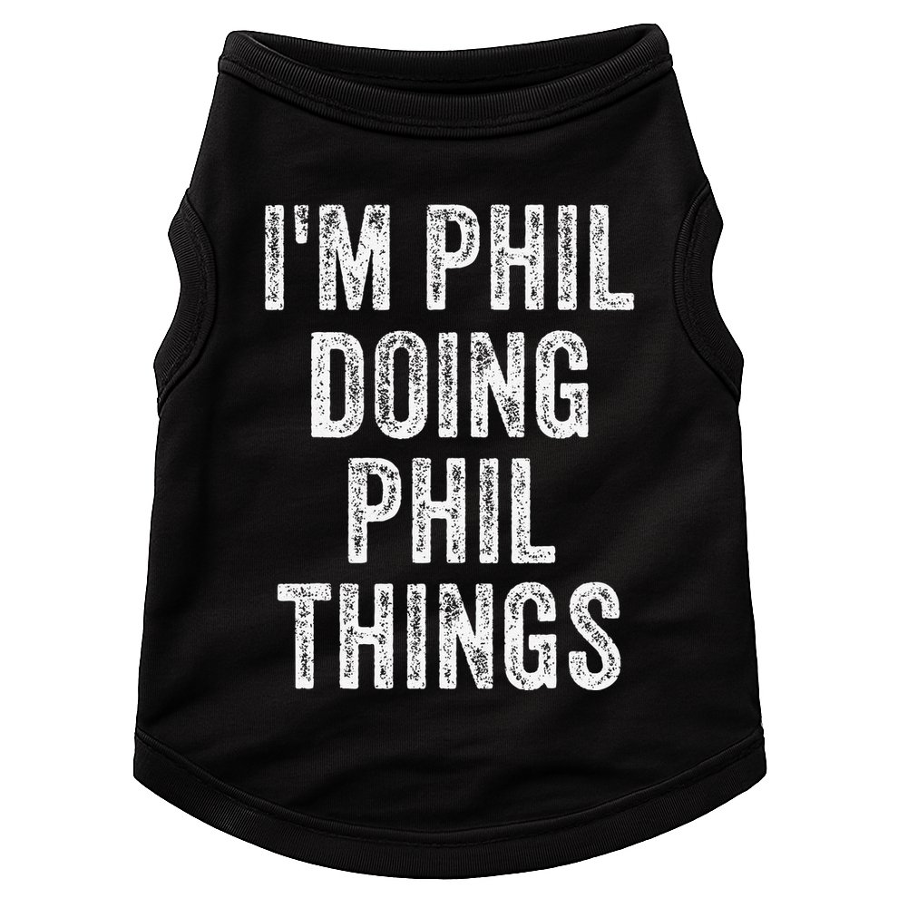 I'M PHIL DOING PHIL THINGS Funny Father's Day Dad Husband Doggie Tank