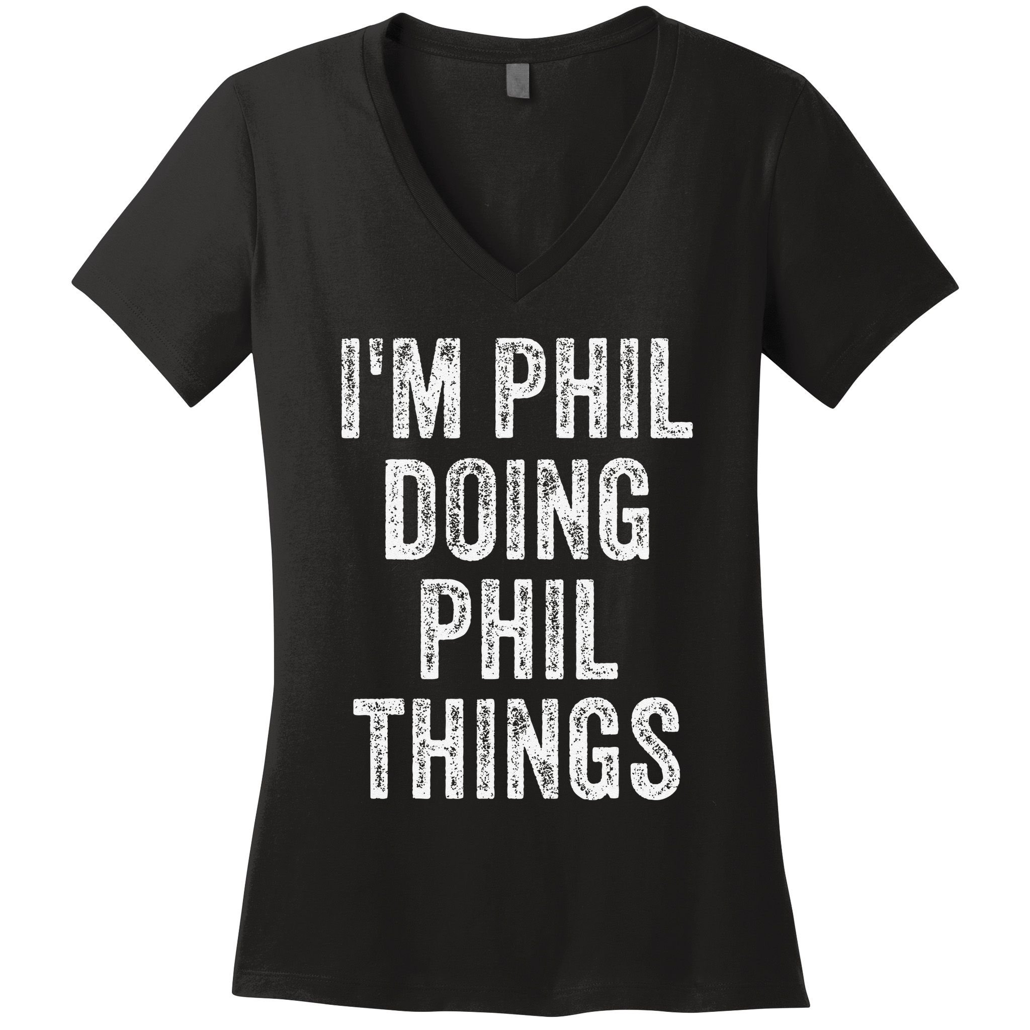 I'M PHIL DOING PHIL THINGS Funny Father's Day Dad Husband Women's V-Neck T-Shirt