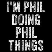 I'M PHIL DOING PHIL THINGS Funny Father's Day Dad Husband Women's V-Neck T-Shirt
