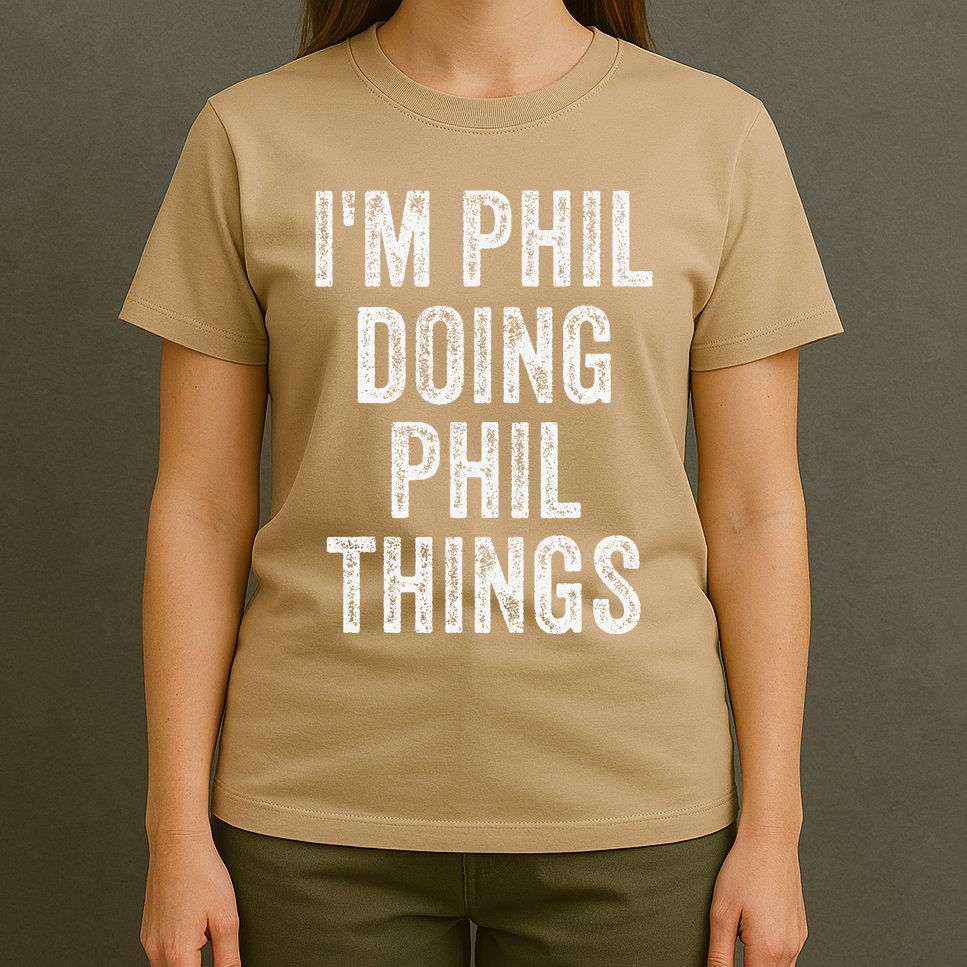 I'M PHIL DOING PHIL THINGS Funny Father's Day Dad Husband T-Shirt