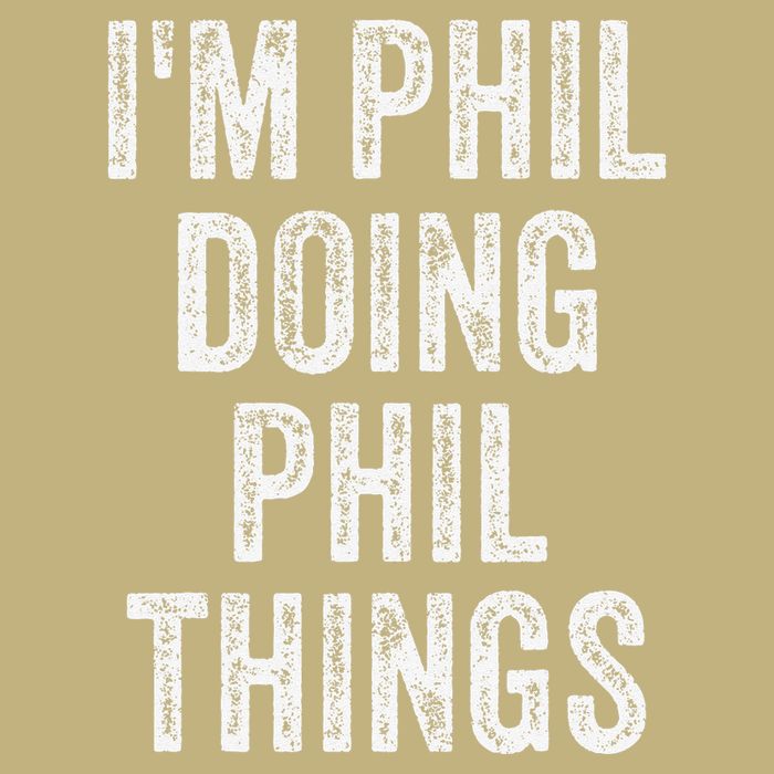 I'M PHIL DOING PHIL THINGS Funny Father's Day Dad Husband T-Shirt