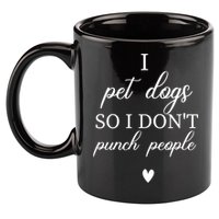I Pet Dogs So I DonT Punch People Funny Dog Lover 11oz C Handle Ceramic Mug
