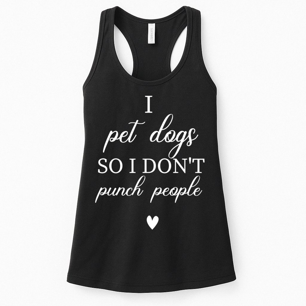 I Pet Dogs So I DonT Punch People Funny Dog Lover Womens Tank Top