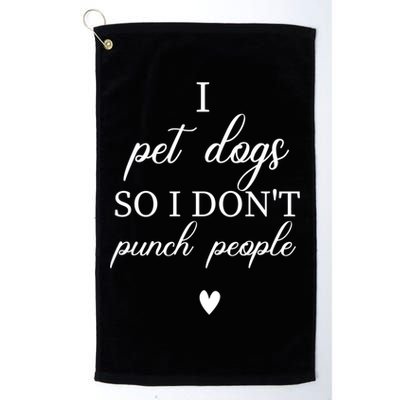 I Pet Dogs So I DonT Punch People Funny Dog Lover Golf Towel