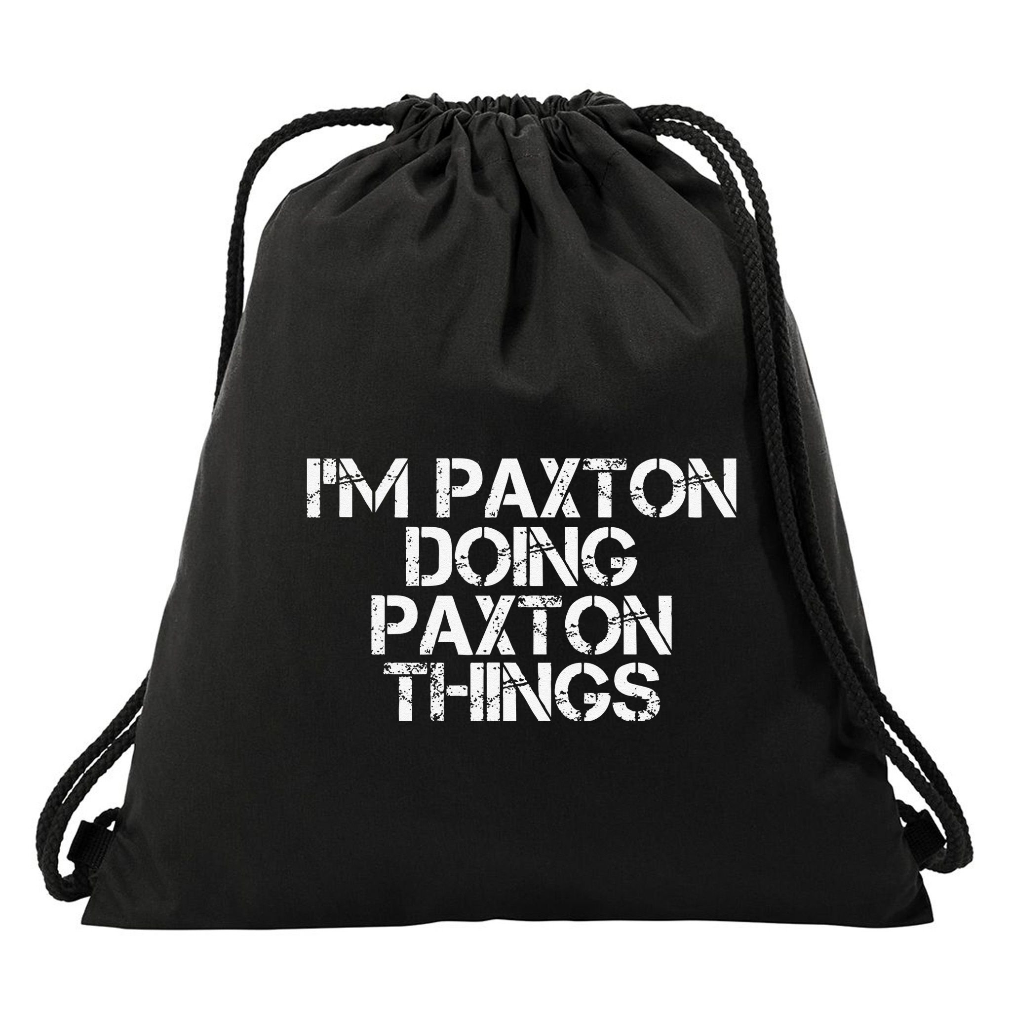 I'M PAXTON DOING PAXTON THINGS Name Funny Birthday Gift Idea Drawstring Bag