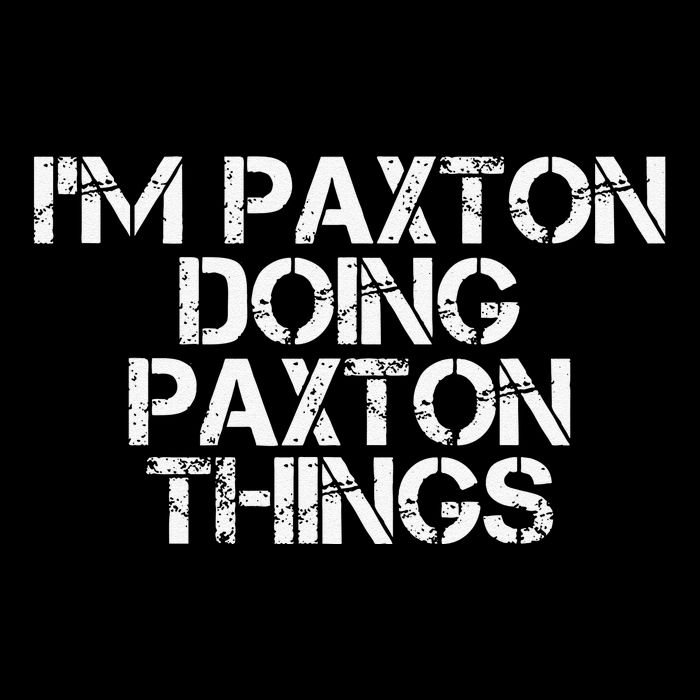 I'M PAXTON DOING PAXTON THINGS Name Funny Birthday Gift Idea Drawstring Bag