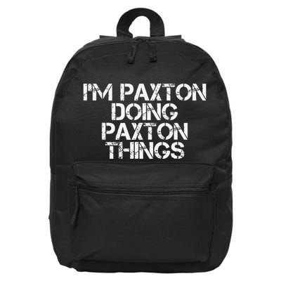I'M PAXTON DOING PAXTON THINGS Name Funny Birthday Gift Idea 16 in Basic Backpack