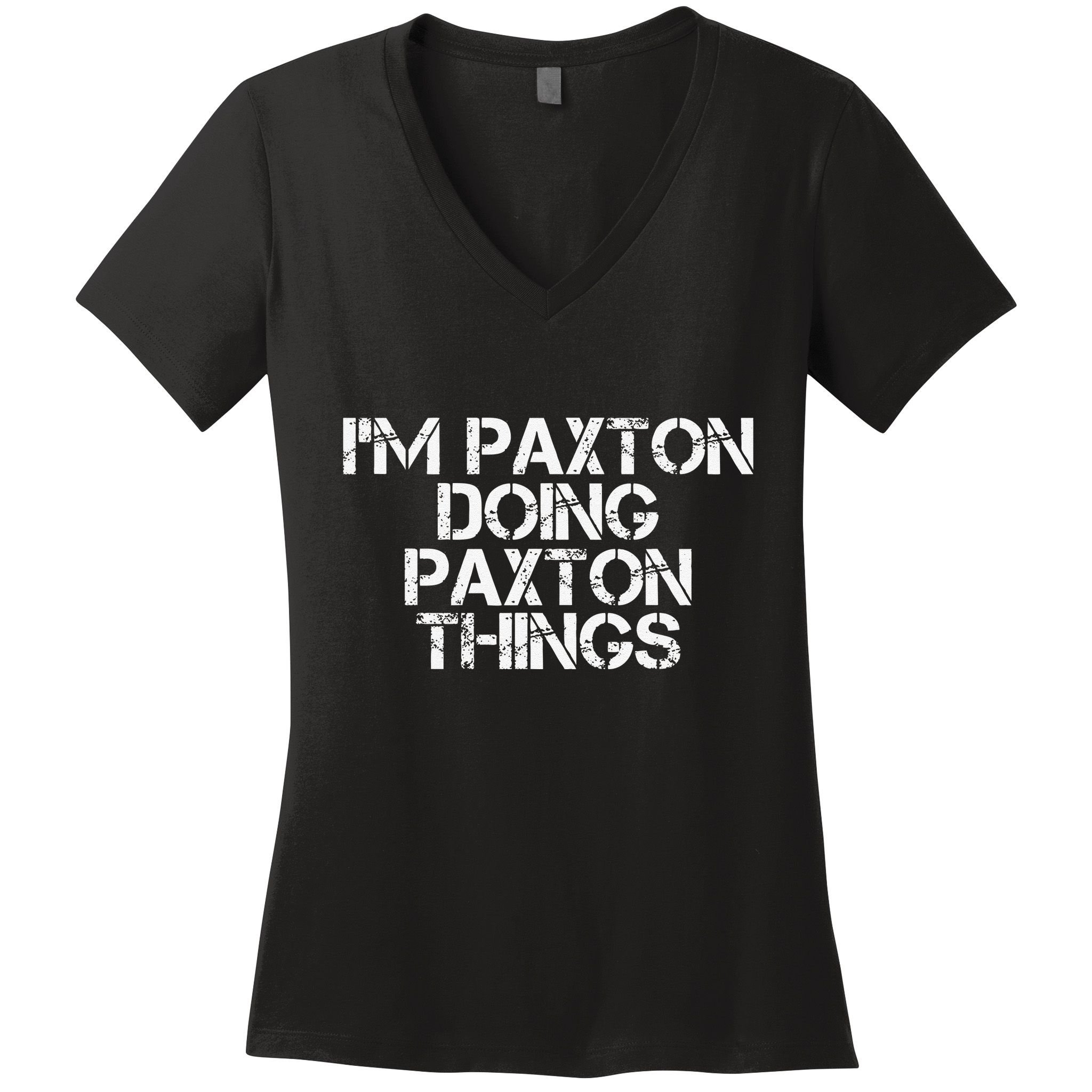I'M PAXTON DOING PAXTON THINGS Name Funny Birthday Gift Idea Women's V-Neck T-Shirt