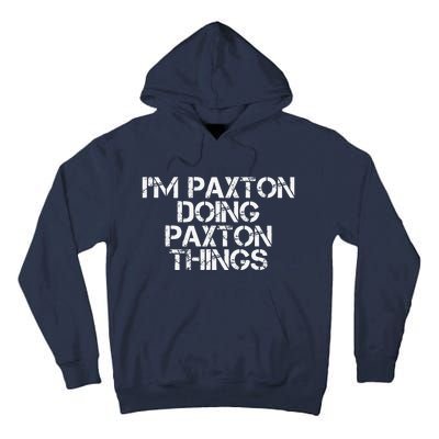 I'M PAXTON DOING PAXTON THINGS Name Funny Birthday Gift Idea Tall Hoodie