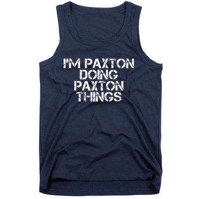 I'M PAXTON DOING PAXTON THINGS Name Funny Birthday Gift Idea Tank Top