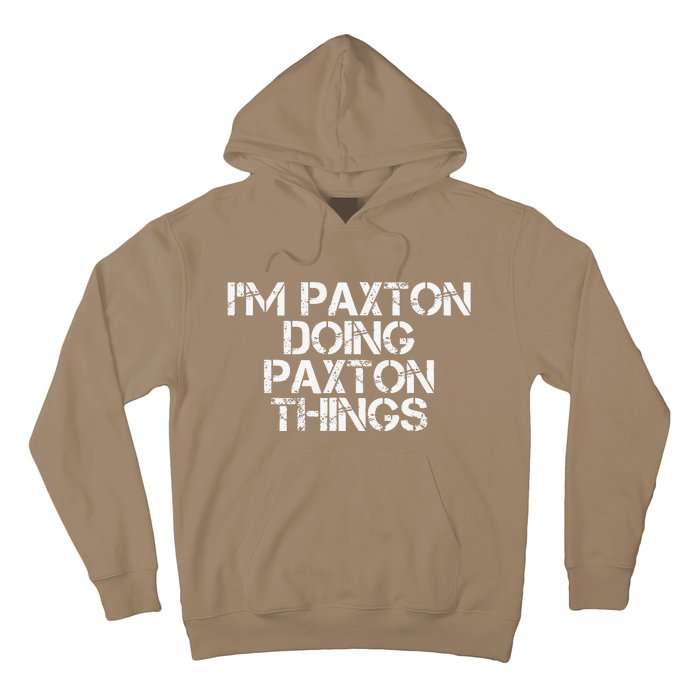 I'M PAXTON DOING PAXTON THINGS Name Funny Birthday Gift Idea Hoodie