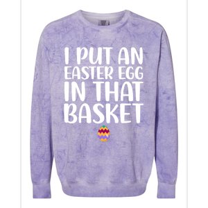 I Put Easter Egg In Basket Funny Pregnancy Announcet Dad Cool Gift Colorblast Crewneck Sweatshirt