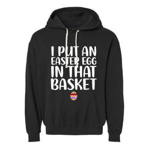 I Put Easter Egg In Basket Funny Pregnancy Announcet Dad Cool Gift Garment-Dyed Fleece Hoodie