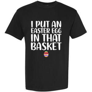 I Put Easter Egg In Basket Funny Pregnancy Announcet Dad Cool Gift Garment-Dyed Heavyweight T-Shirt