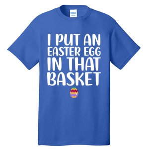 I Put Easter Egg In Basket Funny Pregnancy Announcet Dad Cool Gift Tall T-Shirt