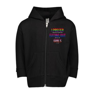 I Prefer Eating Out Girls LGBTQ Lesbian Pride Month Funny Toddler Zip Fleece Hoodie