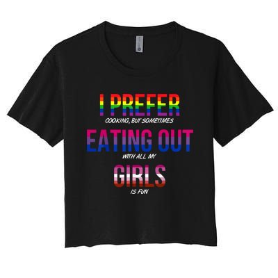 I Prefer Eating Out Girls LGBTQ Lesbian Pride Month Funny Women's Crop Top Tee