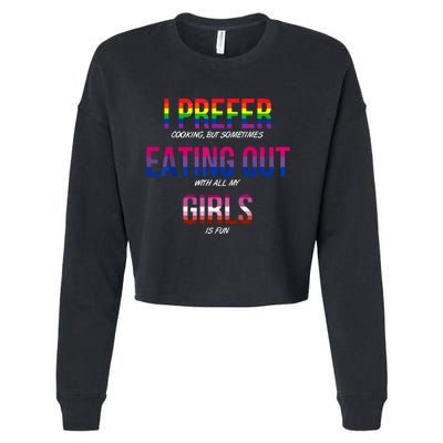 I Prefer Eating Out Girls LGBTQ Lesbian Pride Month Funny Cropped Pullover Crew