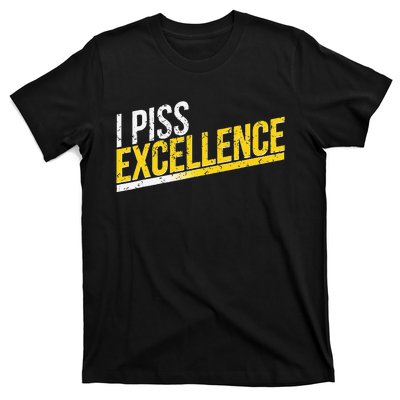 I Piss Excellence T-Shirt