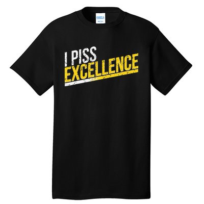 I Piss Excellence Tall T-Shirt