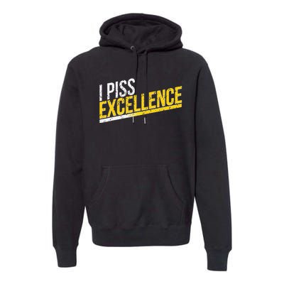 I Piss Excellence Premium Hoodie