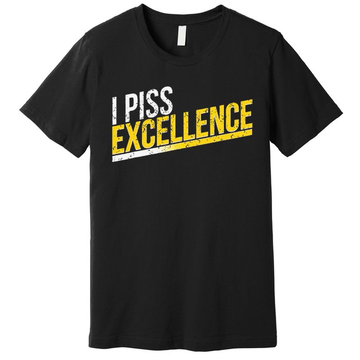 I Piss Excellence Premium T-Shirt