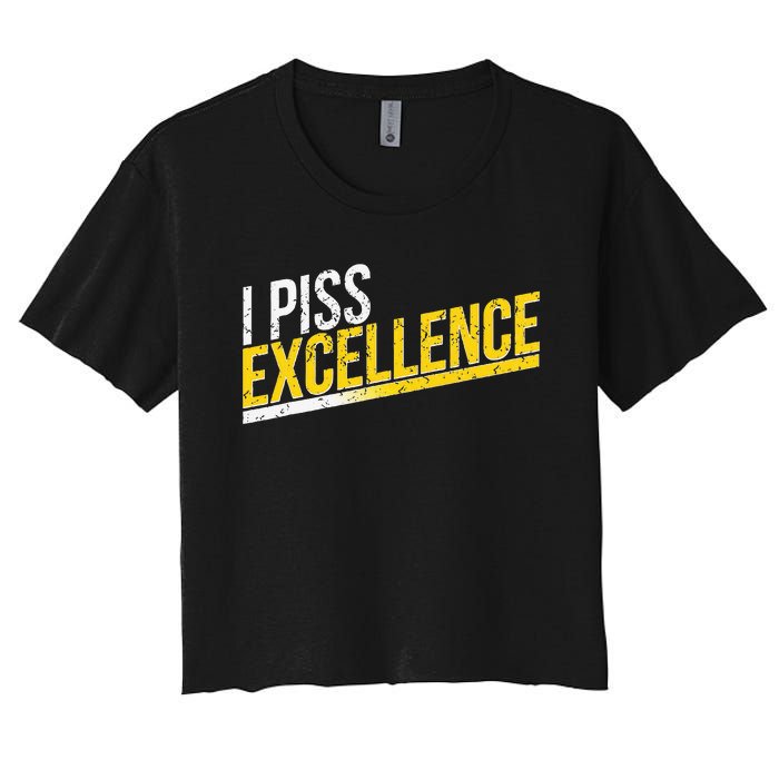 I Piss Excellence Women's Crop Top Tee