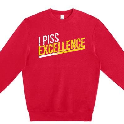 I Piss Excellence Premium Crewneck Sweatshirt