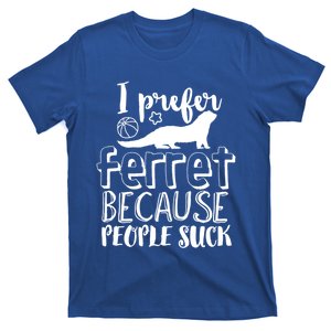 I Prefer Ferret People Suck Funny Sarcastic Ferret Lover Gift T-Shirt