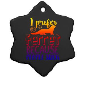 I Prefer Ferret People Suck Funny Sarcastic Ferret Lover Funny Gift Ceramic Star Ornament