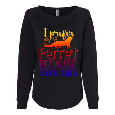 I Prefer Ferret People Suck Funny Sarcastic Ferret Lover Funny Gift Womens California Wash Sweatshirt