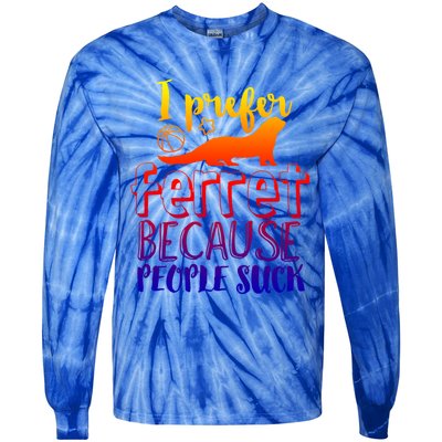 I Prefer Ferret People Suck Funny Sarcastic Ferret Lover Funny Gift Tie-Dye Long Sleeve Shirt