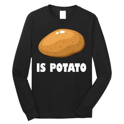Is Potato Funny Meme Late Night Long Sleeve Shirt