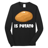 Is Potato Funny Meme Late Night Long Sleeve Shirt