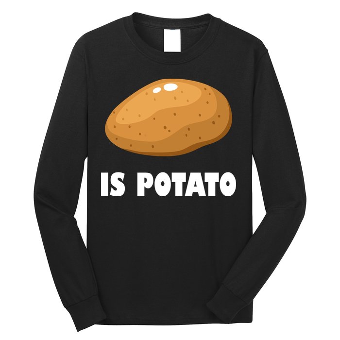 Is Potato Funny Meme Late Night Long Sleeve Shirt