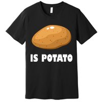 Is Potato Funny Meme Late Night Premium T-Shirt