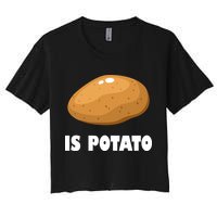 Is Potato Funny Meme Late Night Women's Crop Top Tee