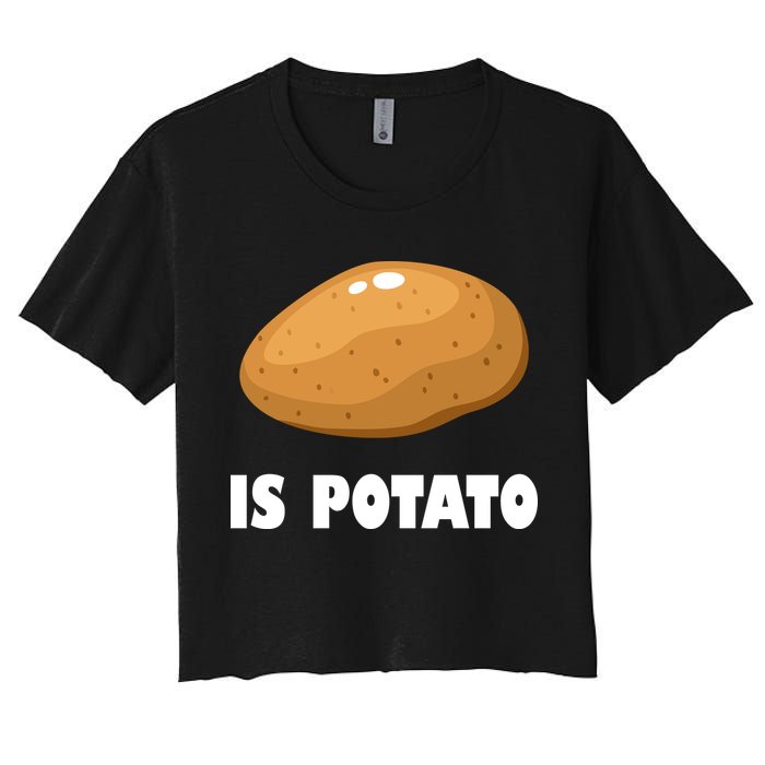 Is Potato Funny Meme Late Night Women's Crop Top Tee