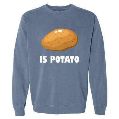 Is Potato Funny Meme Late Night Garment-Dyed Sweatshirt