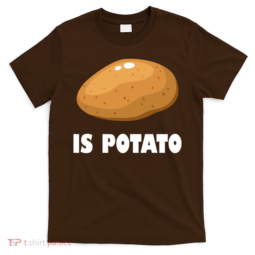 Is Potato Funny Meme Late Night T-Shirt