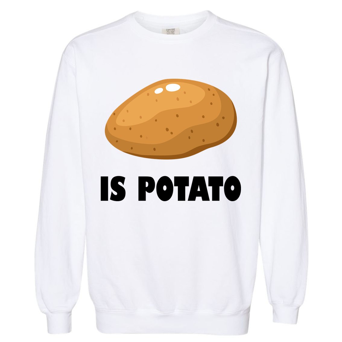 Is Potato Funny Meme Late Night Garment-Dyed Sweatshirt