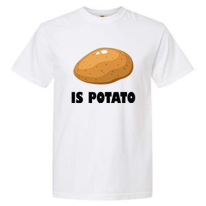 Is Potato Funny Meme Late Night Garment-Dyed Heavyweight T-Shirt