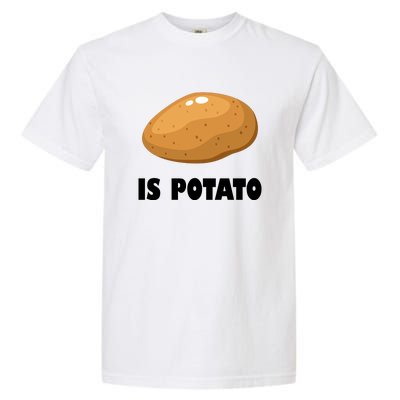 Is Potato Funny Meme Late Night Garment-Dyed Heavyweight T-Shirt