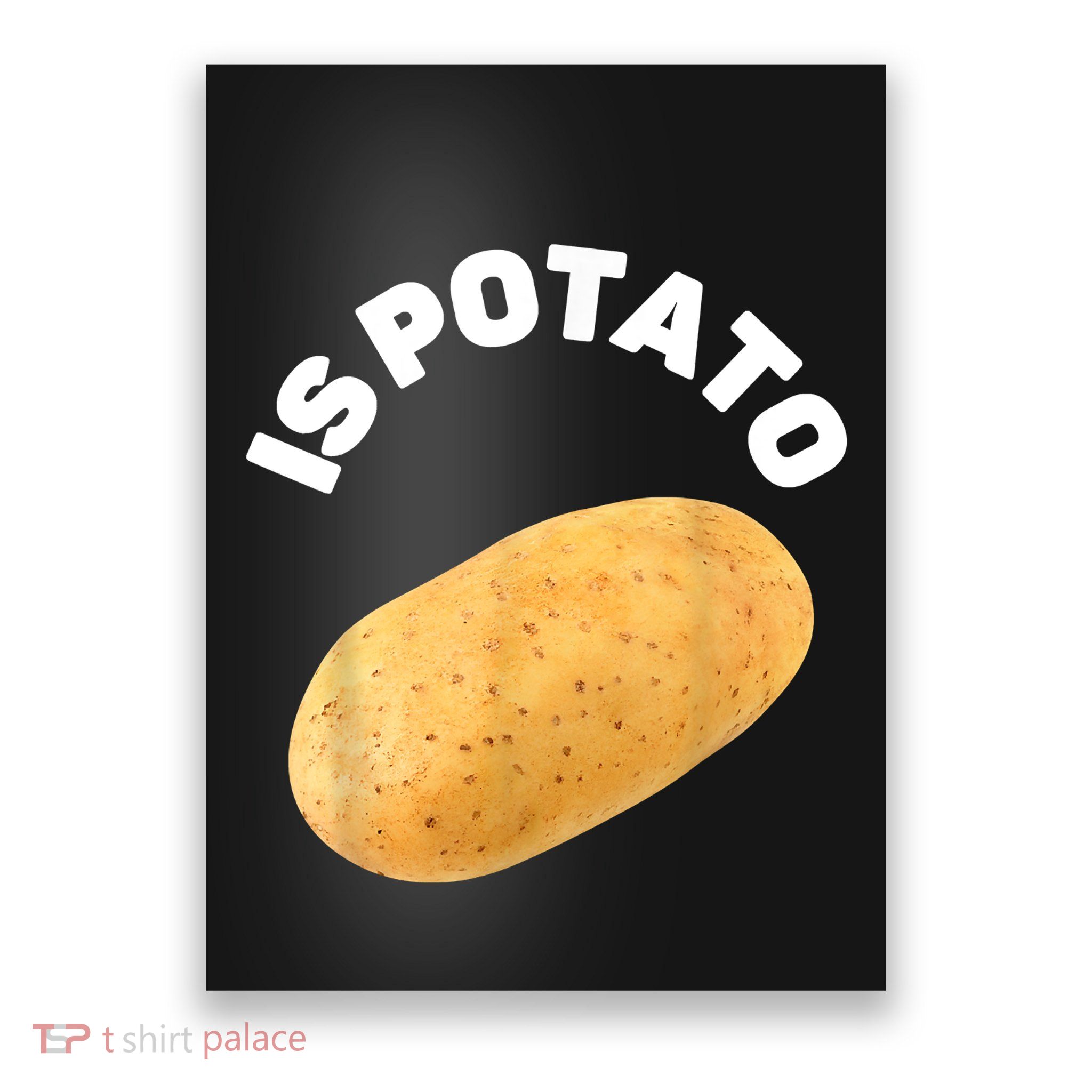 Is Potato Funny Tee As Seen On Late Night Poster